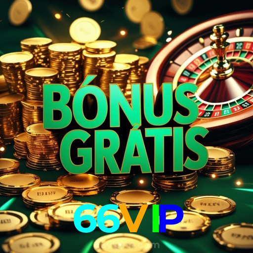 66VIP:Poker, roleta e apostas ao vivo no futebol online, tudo ao seu alcance!