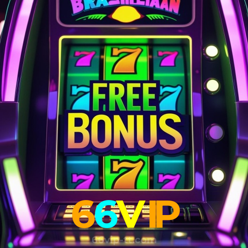 66VIP:A diversão começa aqui! Jogue nas slots e ganhe muito mais!